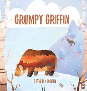 Grumpy Griffin de Cathleen Roach