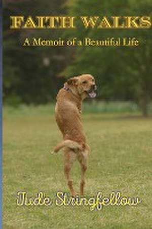 Faith Walks A Memoir of a Beautiful Life de Jude Stringfellow