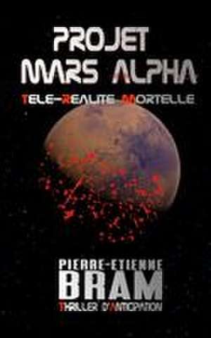 Projet Mars Alpha de Pierre-Etienne Bram