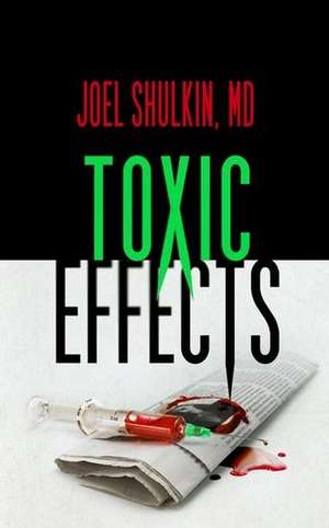 Toxic Effects de Joel Shulkin