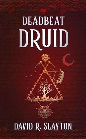 Deadbeat Druid de David R. Slayton