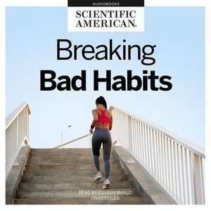 Breaking Bad Habits: Finding Happiness Through Change de Scientific American