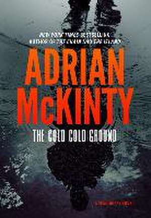 The Cold Cold Ground de Adrian McKinty