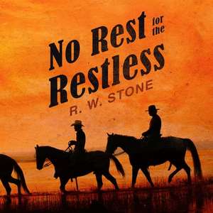 No Rest for the Restless Lib/E de R. W. Stone