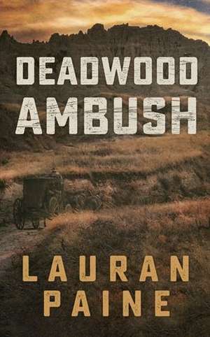 Deadwood Ambush de Lauran Paine