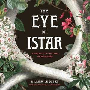 The Eye of Istar: A Romance of the Land of No Return de William Le Queux