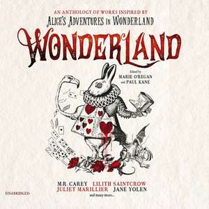 Wonderland: An Anthology of Works Inspired by Alice's Adventures in Wonderland de Marie O'Regan