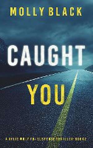 Caught You (A Rylie Wolf FBI Suspense Thriller-Book Two) de Molly Black