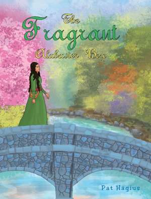 The Fragrant Alabaster Box de Pat Hagius