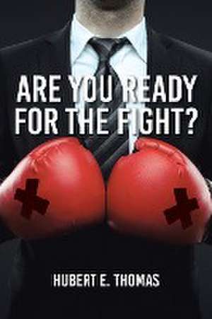 Are You Ready for the Fight? de Hubert E. Thomas