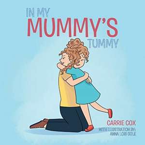 In My Mummy's Tummy de Carrie Cox