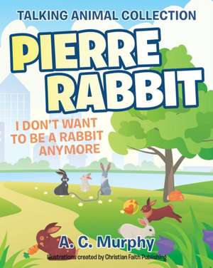 Pierre Rabbit de A. C. Murphy