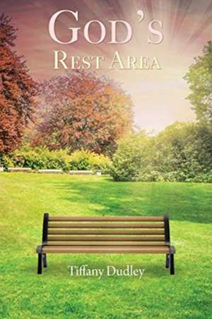 God's Rest Area de Tiffany Dudley