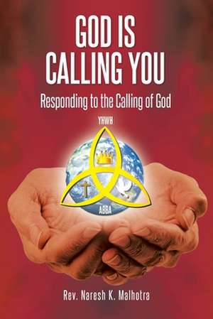 God Is Calling You de Rev. Naresh K. Malhotra