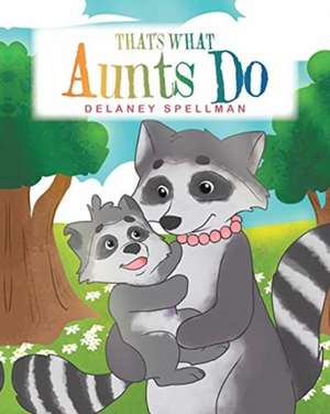 That's What Aunts Do de Delaney Spellman