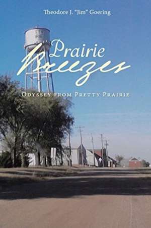 Prairie Breezes de Theodore J. "Jim" Goering