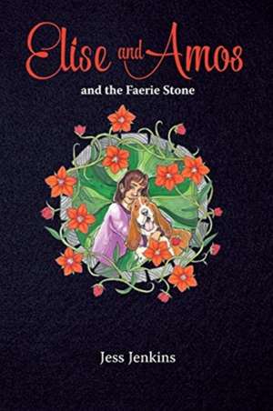 Elise and Amos and the Faerie Stone de Jess Jenkins