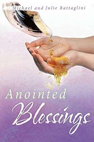 Anointed Blessings de Michael Battaglini