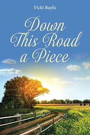 Down This Road a Piece de Vicki Baylis