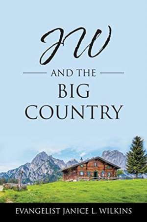 JW and the Big Country de Evangelist Janice L. Wilkins