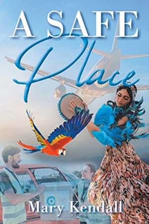 A Safe Place de Mary Kendall