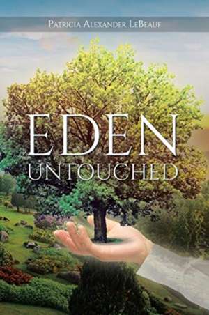 Eden Untouched de Patricia Alexander LaBeauf