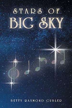 Stars of Big Sky de Betty Raymond Gubler