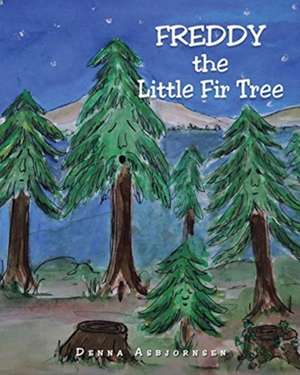 Freddy the Little Fir Tree de Denna Asbjornsen