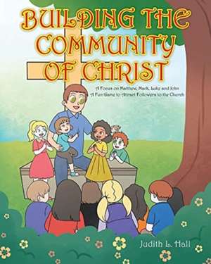 Building the Community of Christ de Judith L. Hall