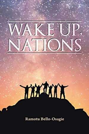 Wake Up, Nations de Ramotu Bello-Osagie