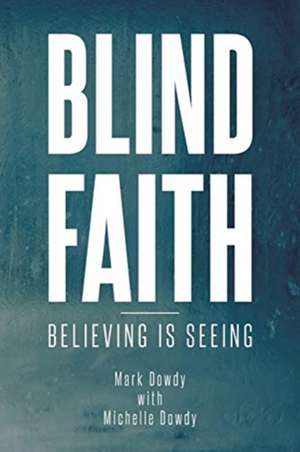 Blind Faith de Mark Dowdy