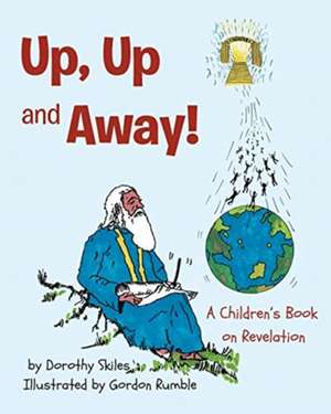 Up, Up and Away! de Dorothy Skiles