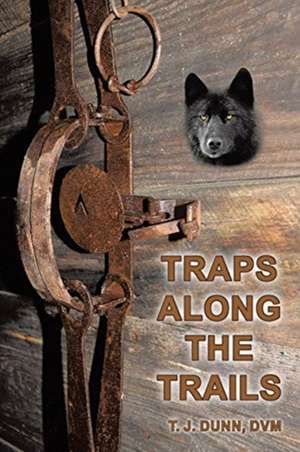 Traps Along the Trails de Dvm T. J. Dunn