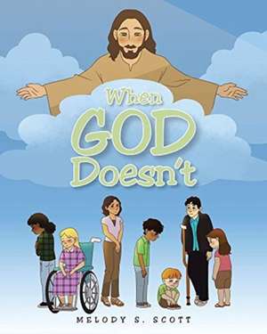When God Doesn't de Melody S. Scott