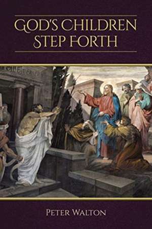 God's Children Step Forth de Peter Walton