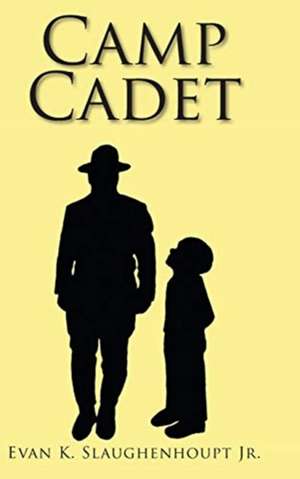 Camp Cadet de Evan K. Slaughenhoupt Jr.