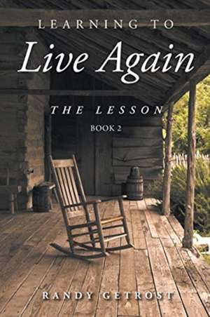 Learning To Live Again de Randy Getrost