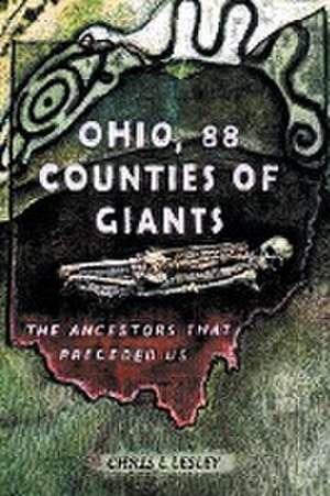 Ohio, 88 Counties of Giants de Chris L Lesley