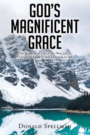 God's Magnificent Grace de Donald Spellman