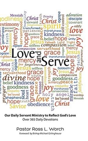 Love and Serve de Pastor Ross L. Worch