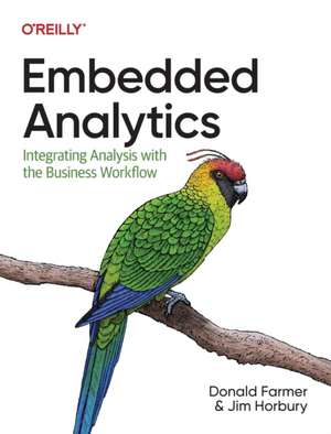 Embedded Analytics: Integrating Analysis with the Business Workflow de Donald Farmer