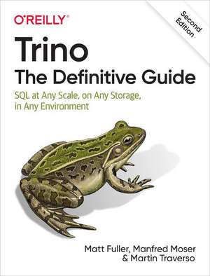 Trino: The Definitive Guide, 2eE de Matt Fuller