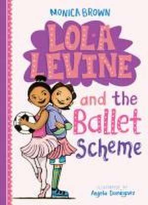 Lola Levine and the Ballet Scheme de Monica Brown