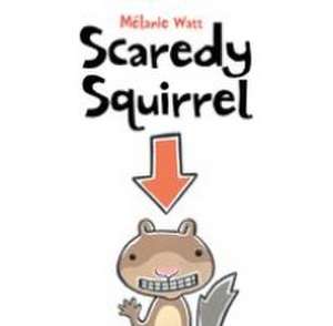 Scaredy Squirrel de Mélanie Watt