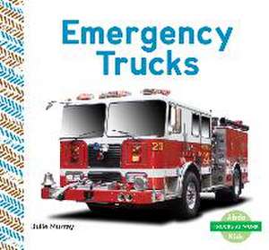 Emergency Trucks de Julie Murray