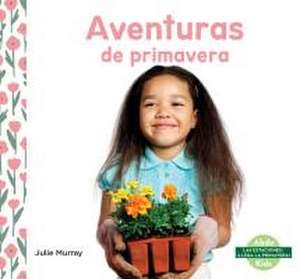 Aventuras de Primavera (Spring Adventures) de Julie Murray