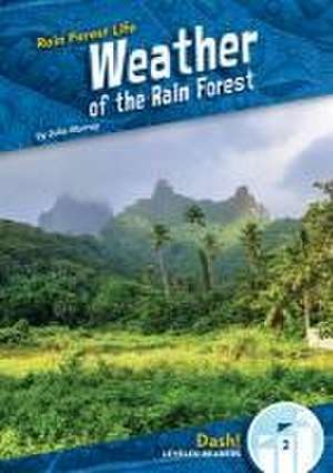 Weather of the Rain Forest de Julie Murray