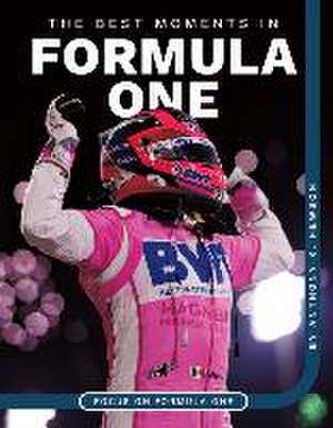 The Best Moments in Formula One de Anthony K Hewson