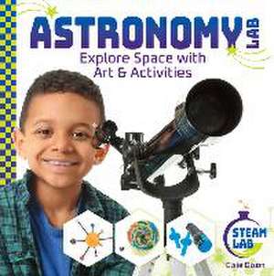 Astronomy Lab: Explore Space with Art & Activities de Elsie Olson