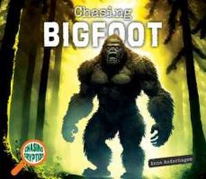 Chasing Bigfoot de Anna Anderhagen